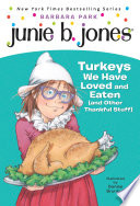 Cover of Junie B., First Grader: Turkeys We Have Loved and Eaten (and Other Thankful Stuff)